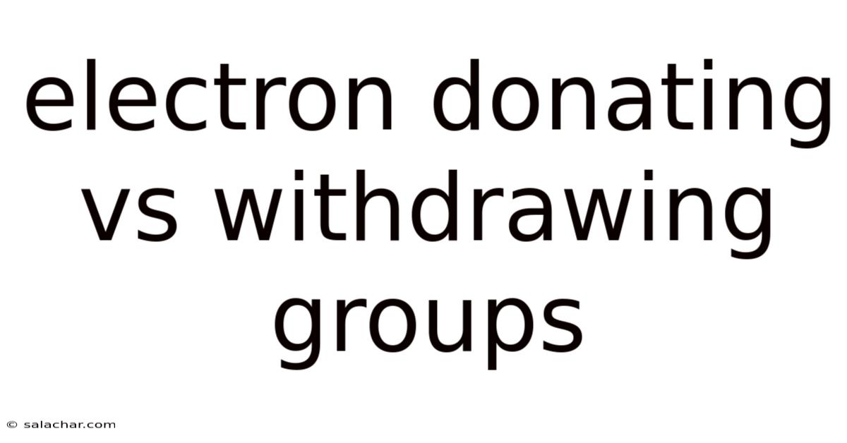 Electron Donating Vs Withdrawing Groups