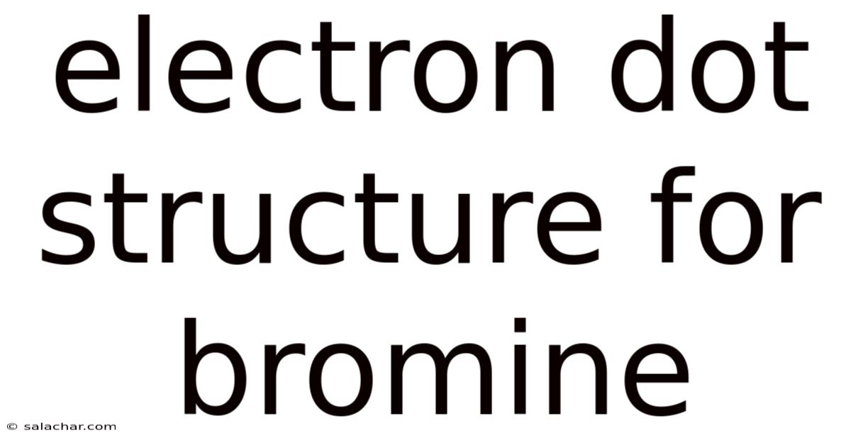 Electron Dot Structure For Bromine