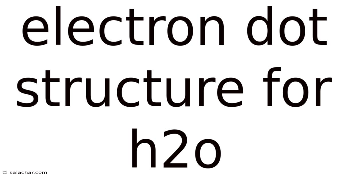 Electron Dot Structure For H2o