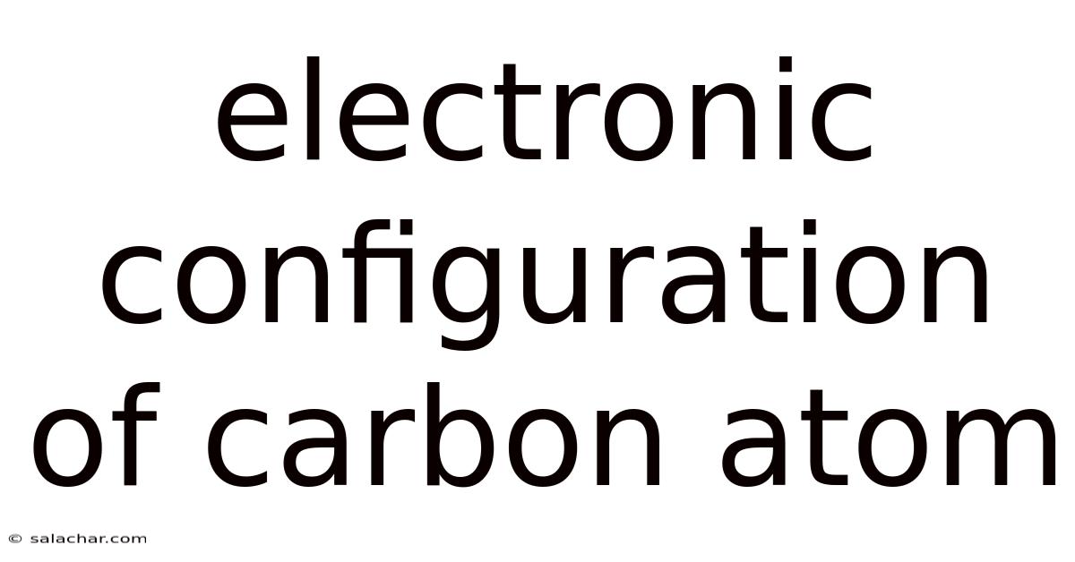 Electronic Configuration Of Carbon Atom