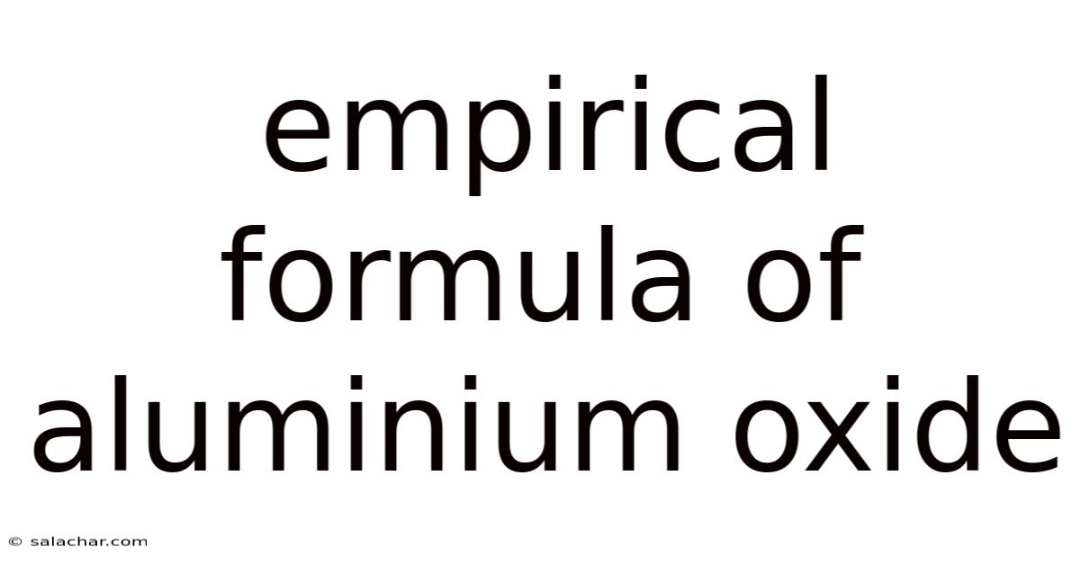 Empirical Formula Of Aluminium Oxide