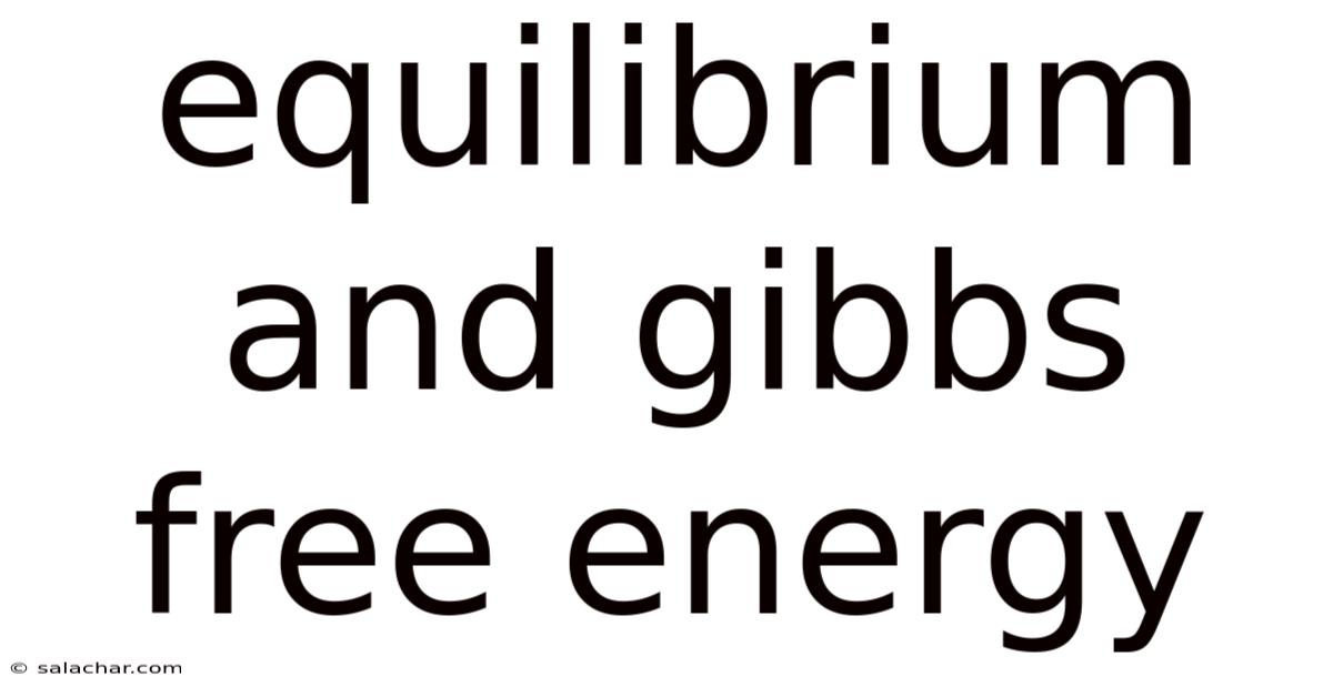 Equilibrium And Gibbs Free Energy