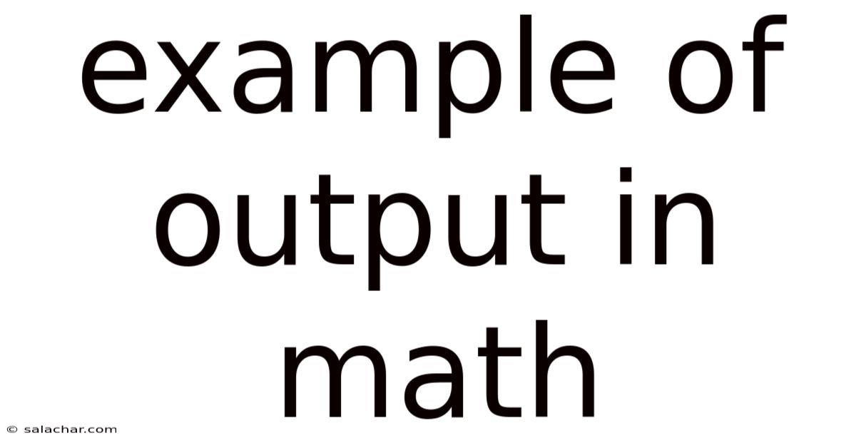 Example Of Output In Math