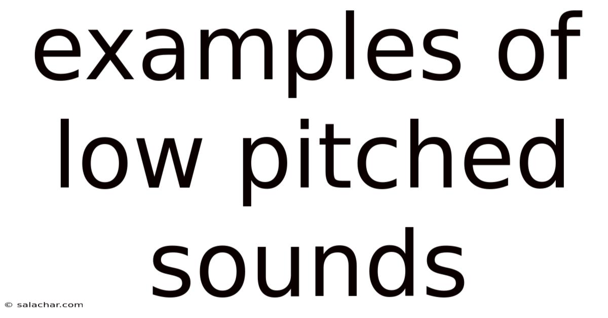 Examples Of Low Pitched Sounds