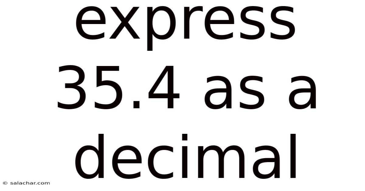 Express 35.4 As A Decimal