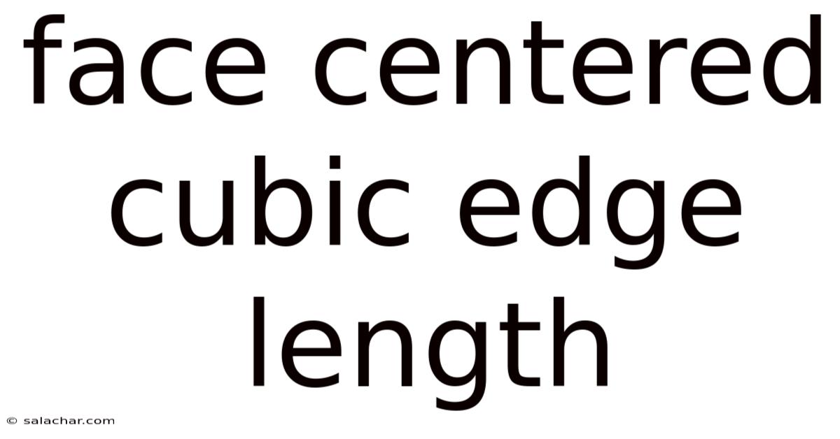 Face Centered Cubic Edge Length
