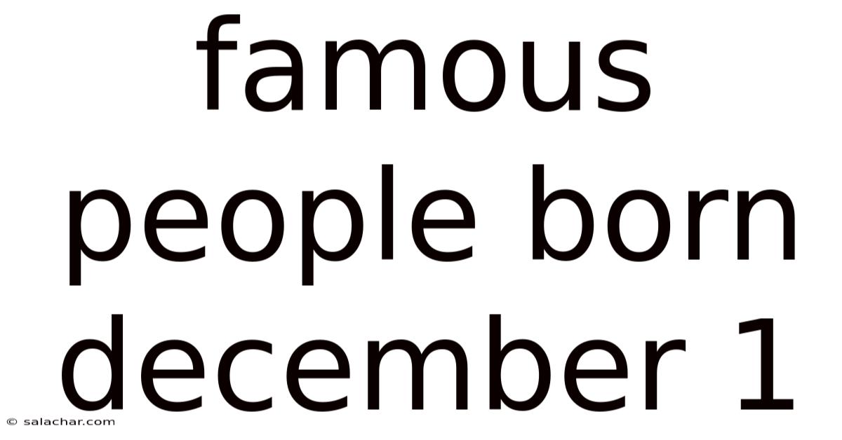 Famous People Born December 1