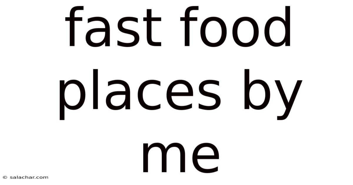 Fast Food Places By Me