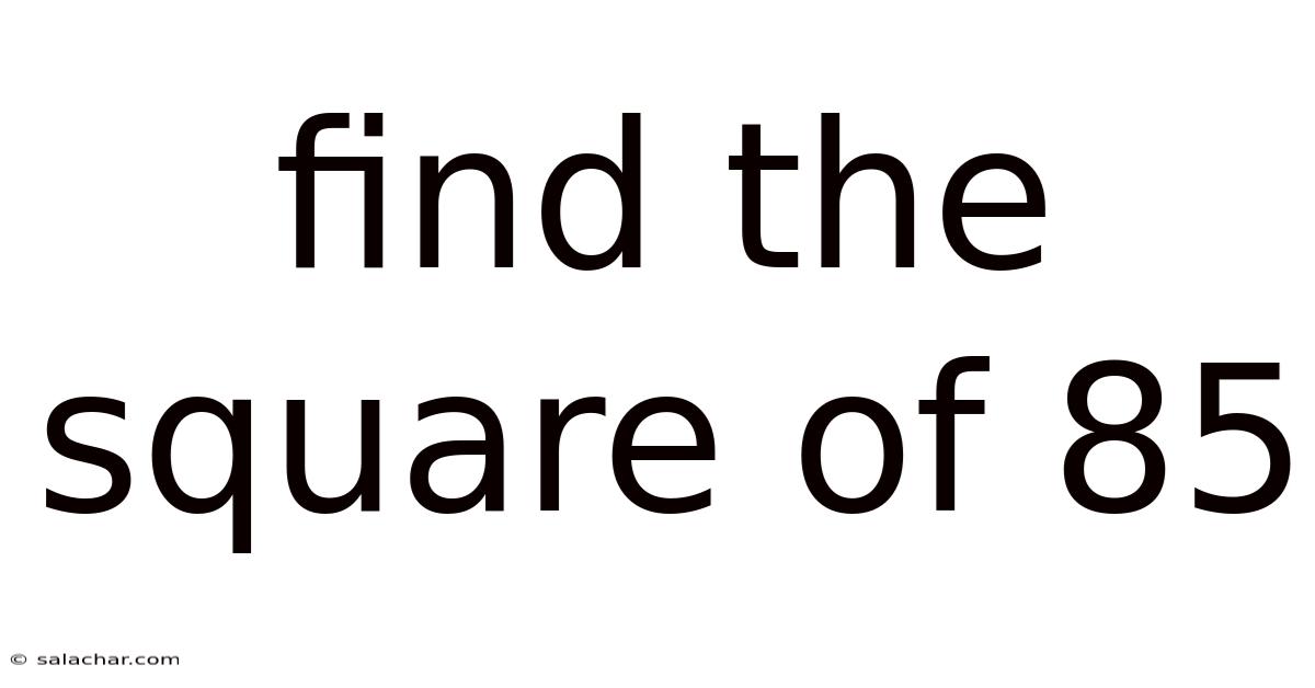 Find The Square Of 85