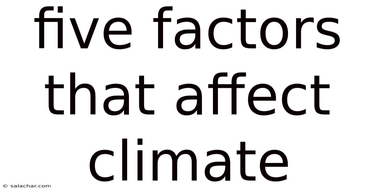 Five Factors That Affect Climate