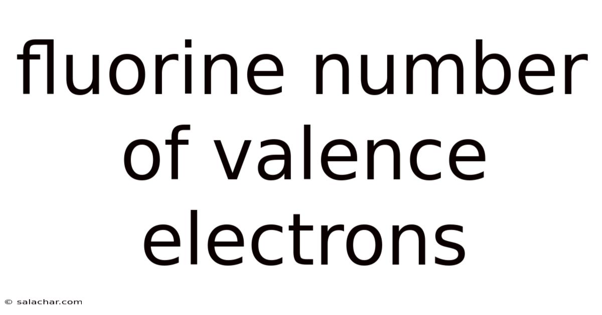 Fluorine Number Of Valence Electrons