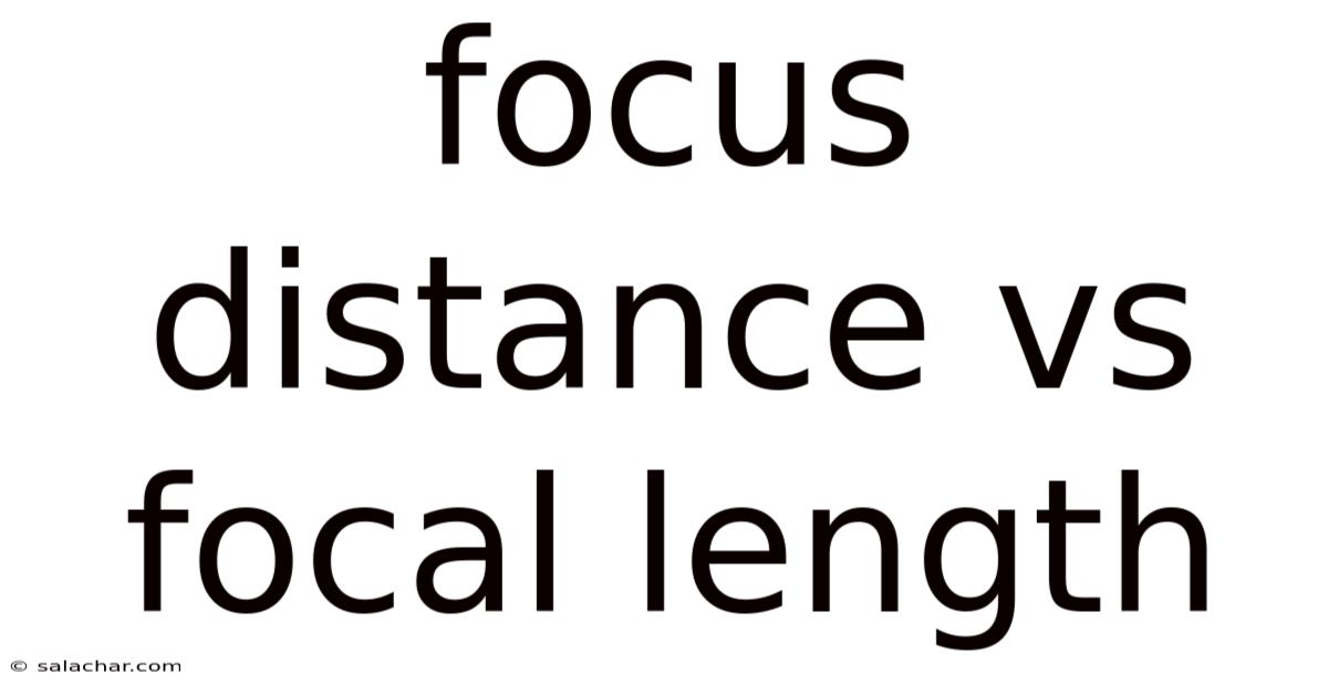 Focus Distance Vs Focal Length
