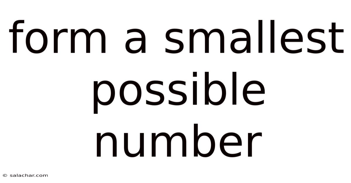 Form A Smallest Possible Number