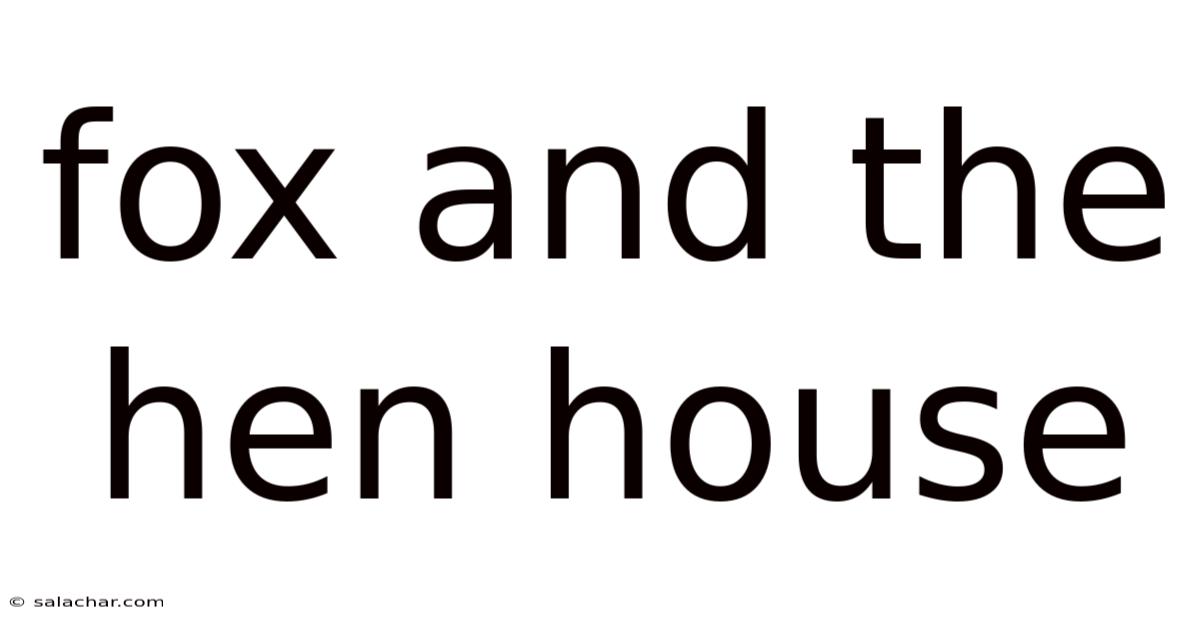 Fox And The Hen House