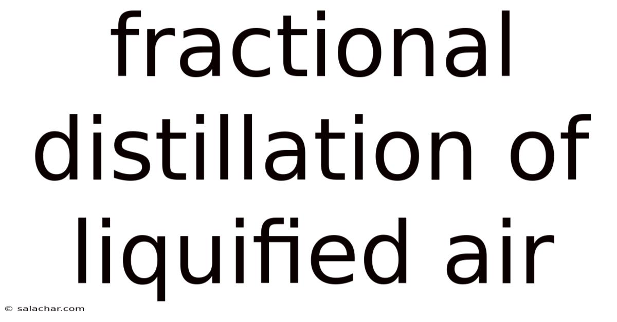 Fractional Distillation Of Liquified Air