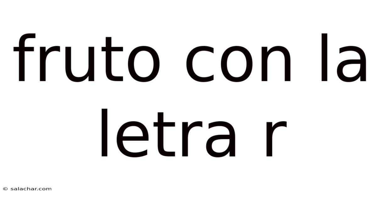 Fruto Con La Letra R