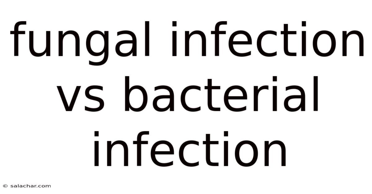 Fungal Infection Vs Bacterial Infection