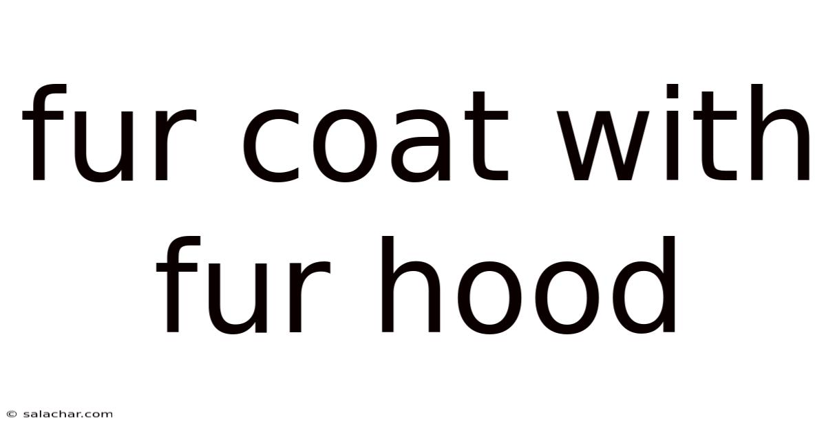 Fur Coat With Fur Hood