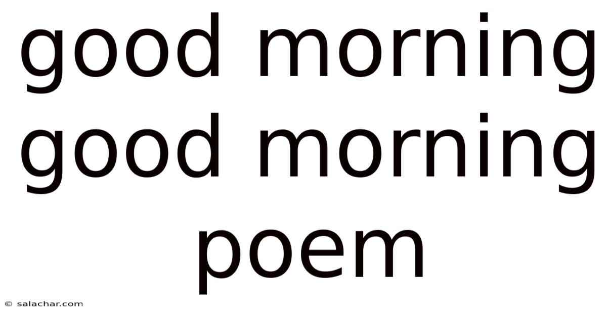 Good Morning Good Morning Poem