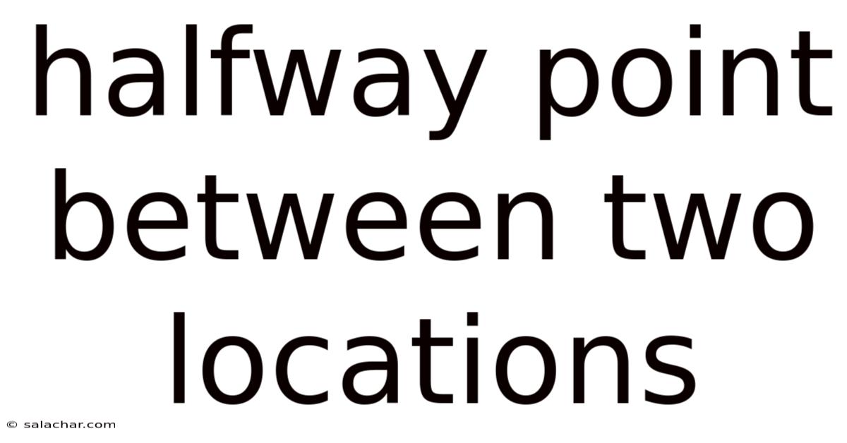 Halfway Point Between Two Locations