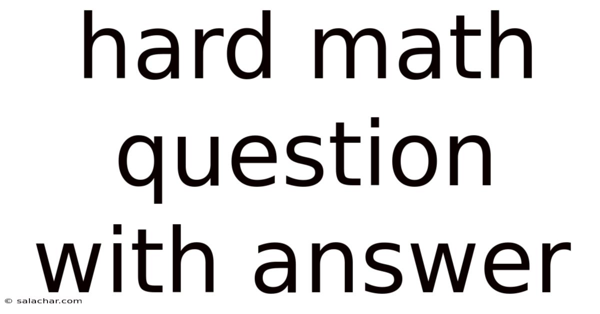 Hard Math Question With Answer