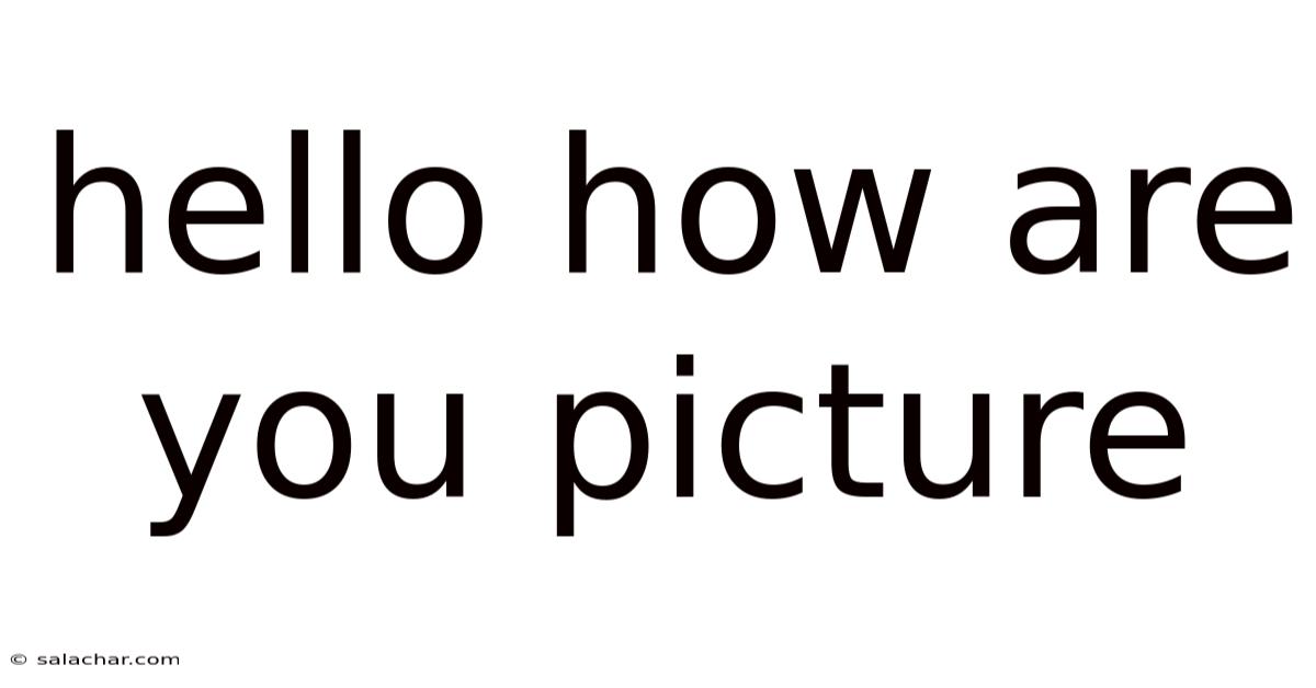 Hello How Are You Picture