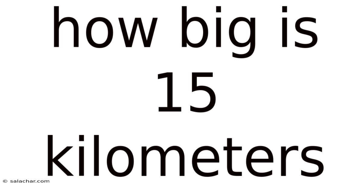 How Big Is 15 Kilometers