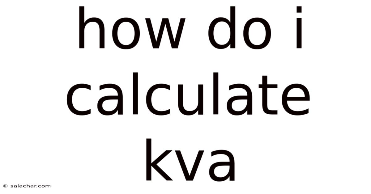 How Do I Calculate Kva