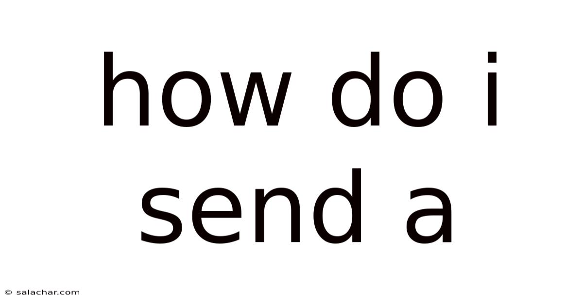 How Do I Send A