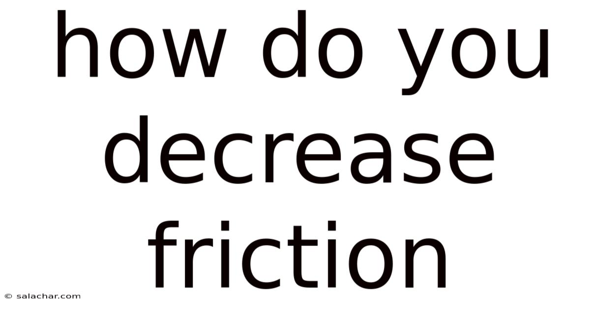 How Do You Decrease Friction