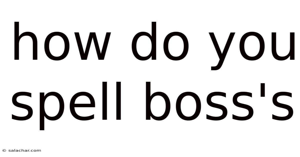 How Do You Spell Boss's