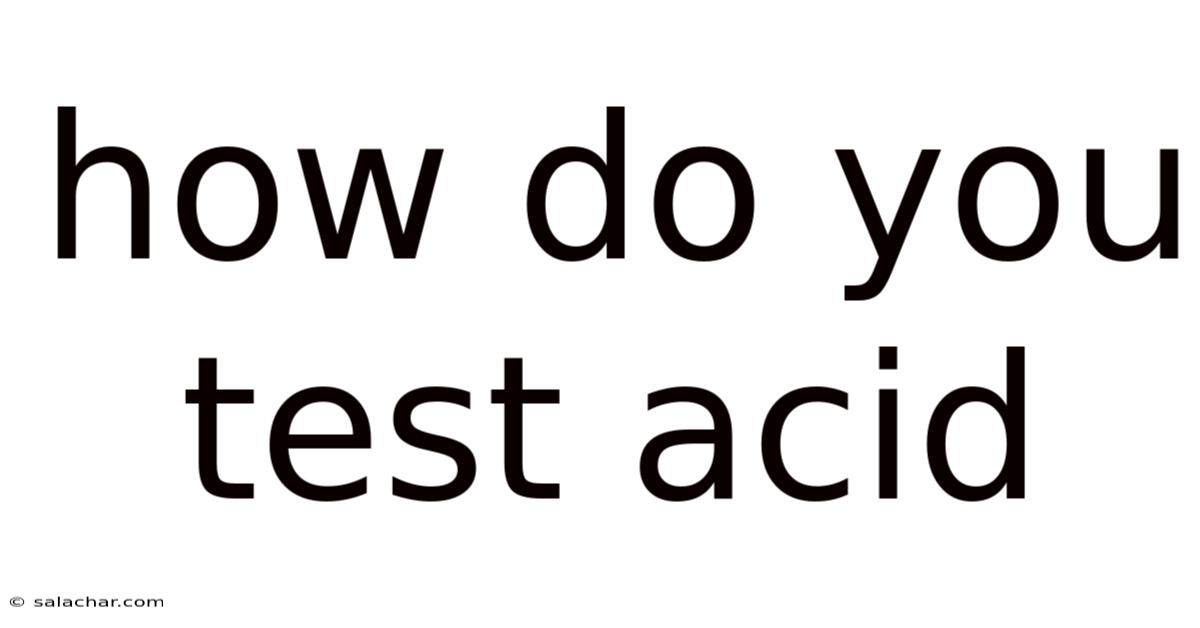How Do You Test Acid