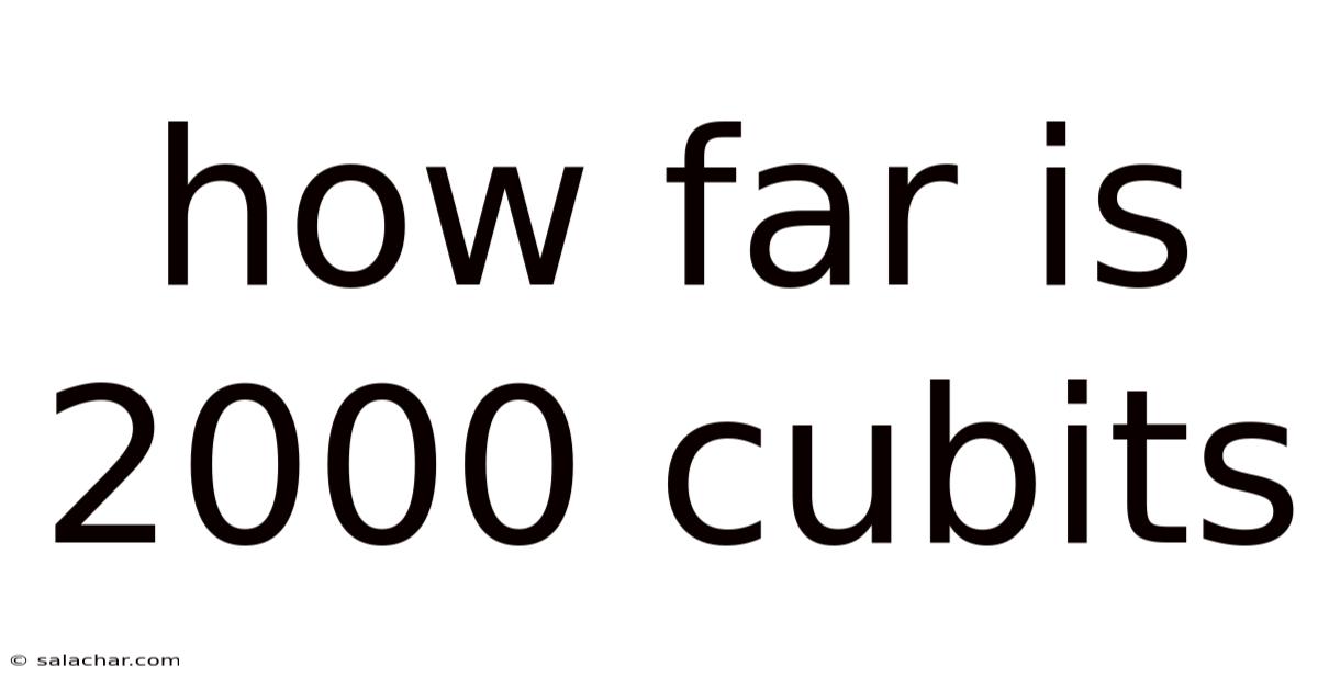How Far Is 2000 Cubits