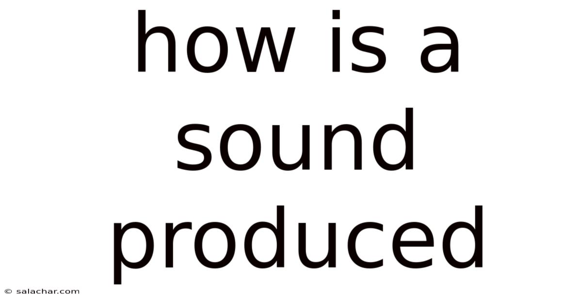 How Is A Sound Produced