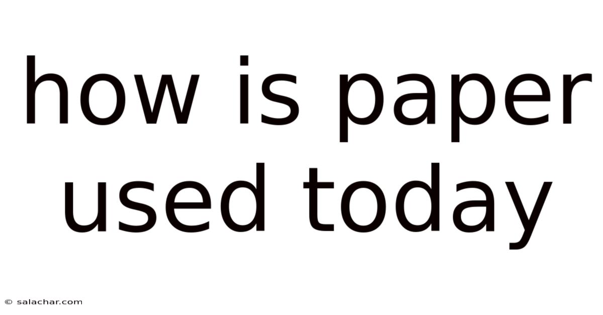 How Is Paper Used Today