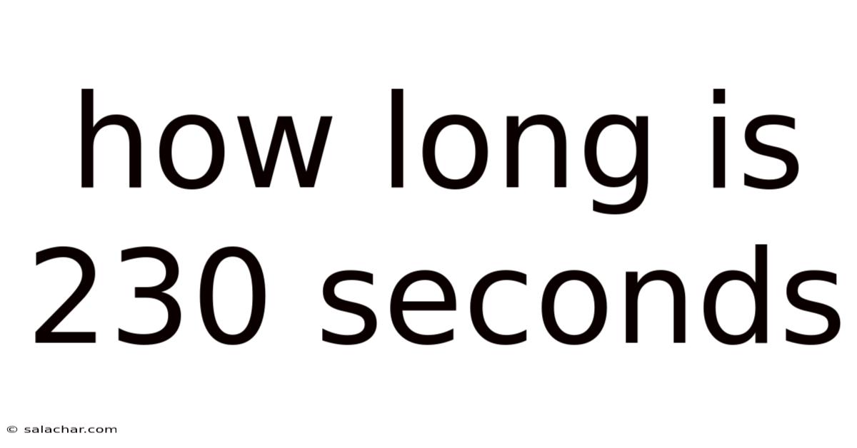How Long Is 230 Seconds