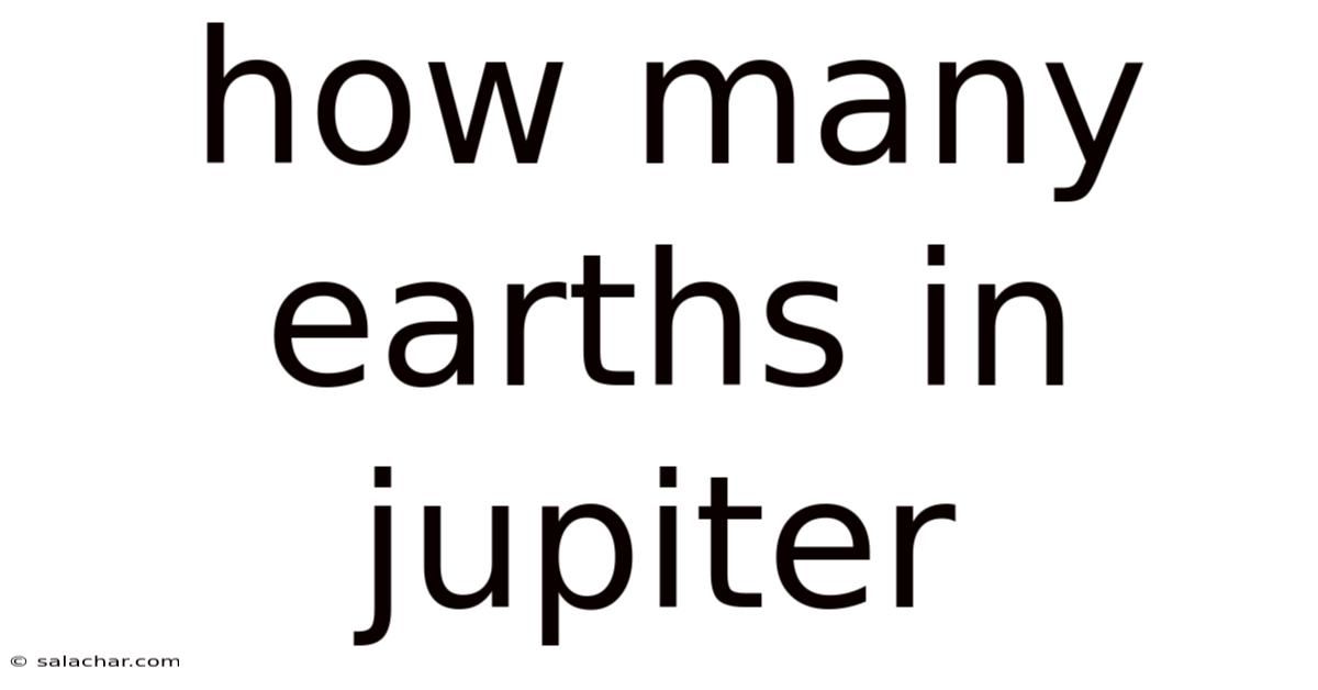How Many Earths In Jupiter
