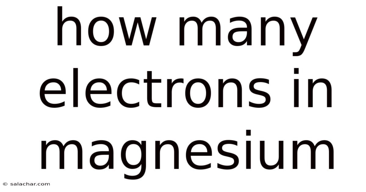 How Many Electrons In Magnesium