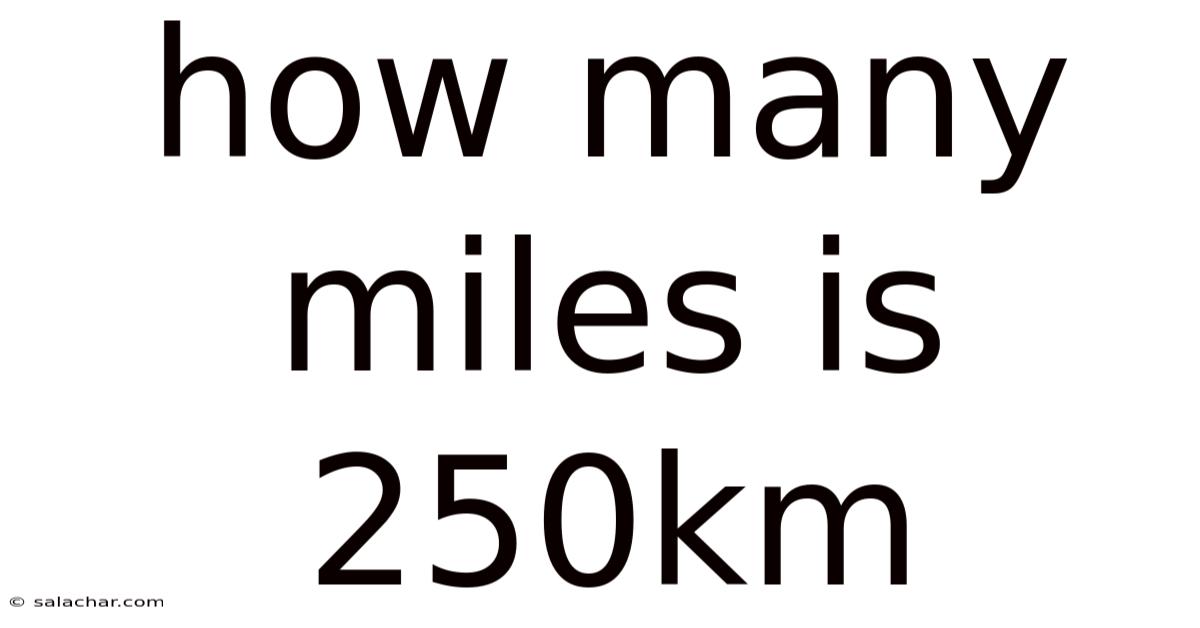 How Many Miles Is 250km