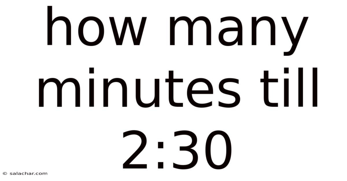 How Many Minutes Till 2:30