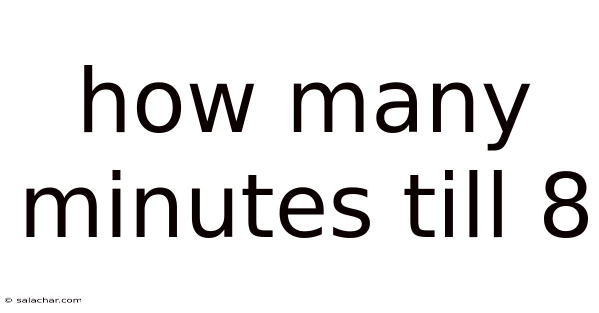 How Many Minutes Till 8