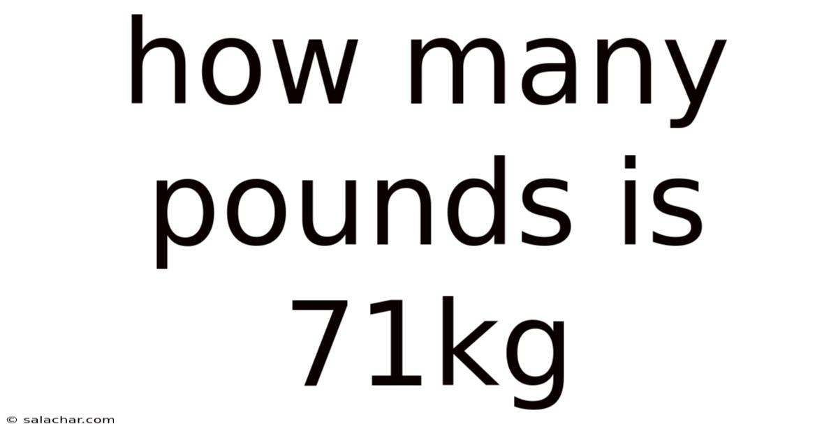 How Many Pounds Is 71kg