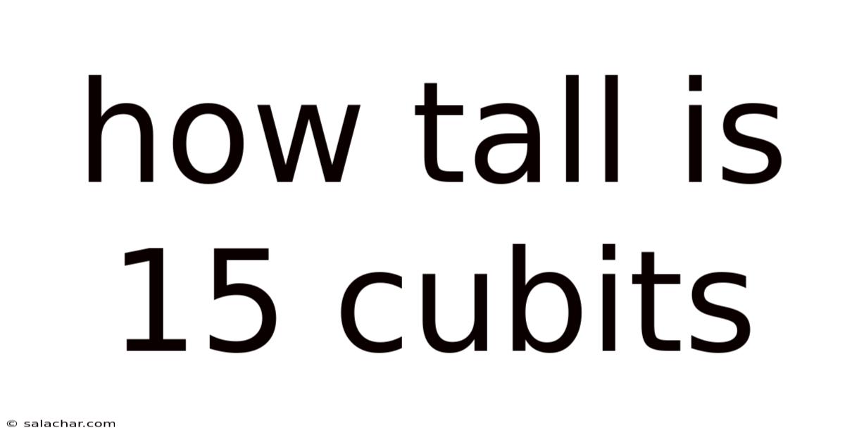 How Tall Is 15 Cubits