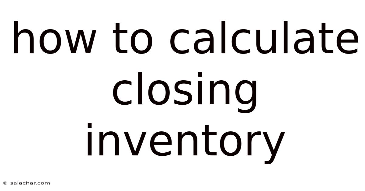 How To Calculate Closing Inventory