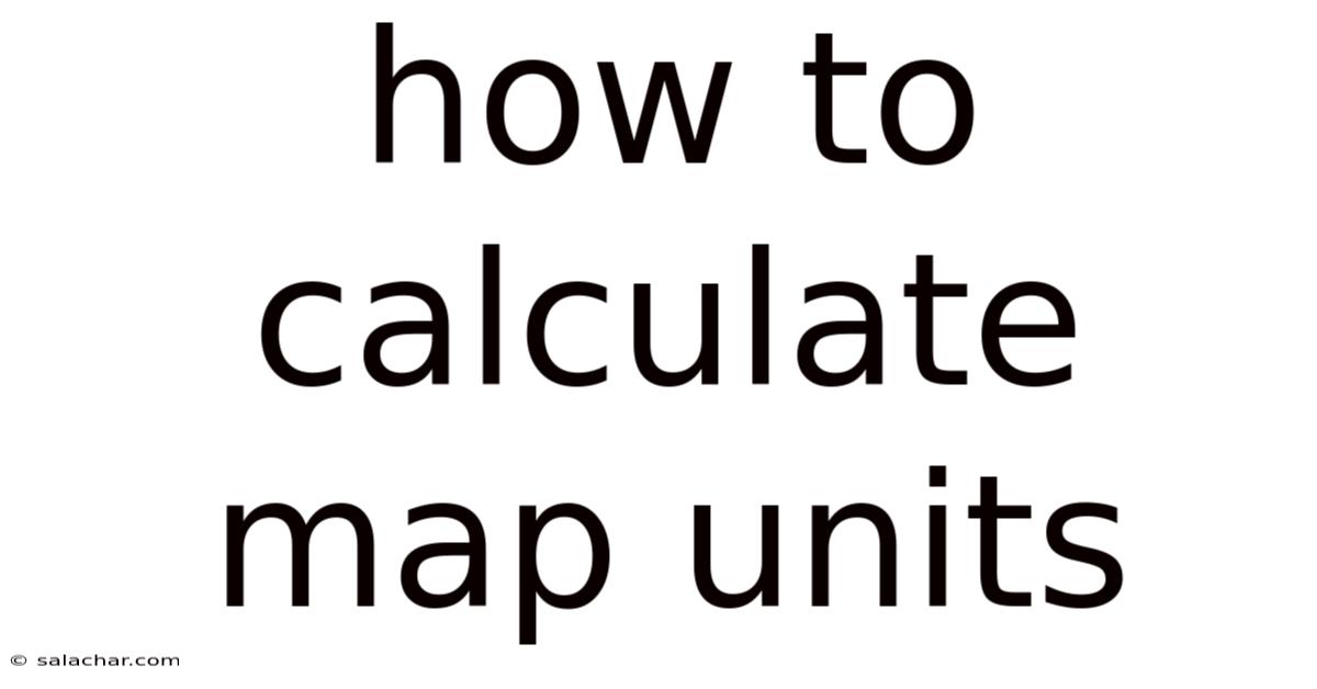 How To Calculate Map Units