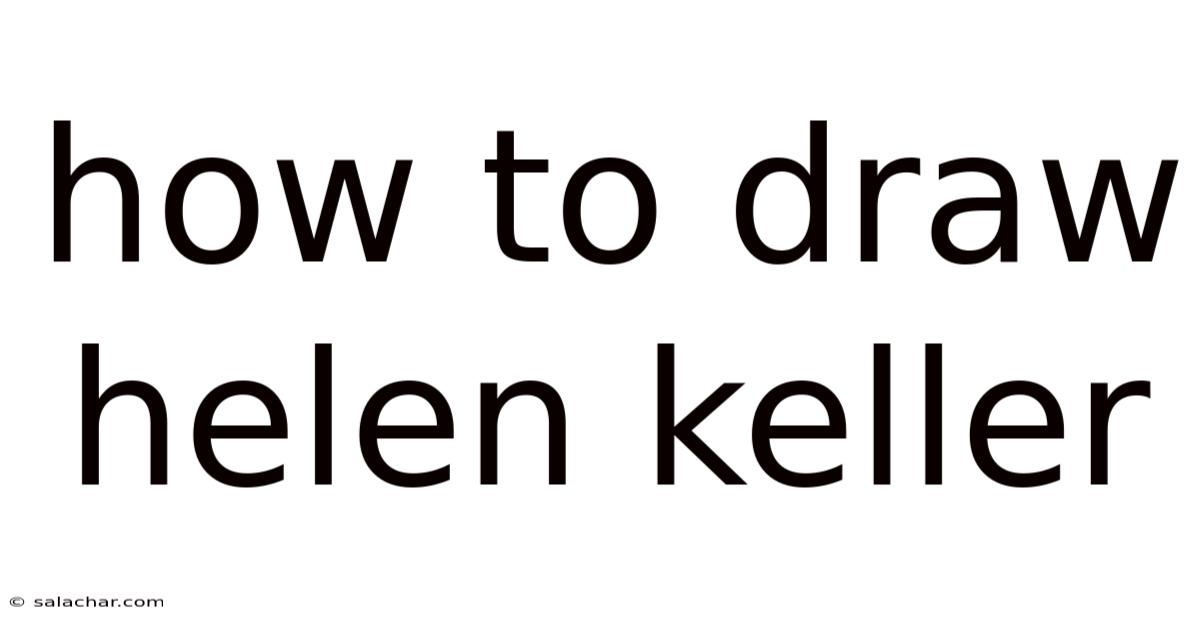 How To Draw Helen Keller