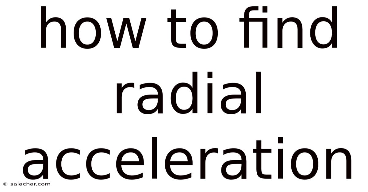 How To Find Radial Acceleration