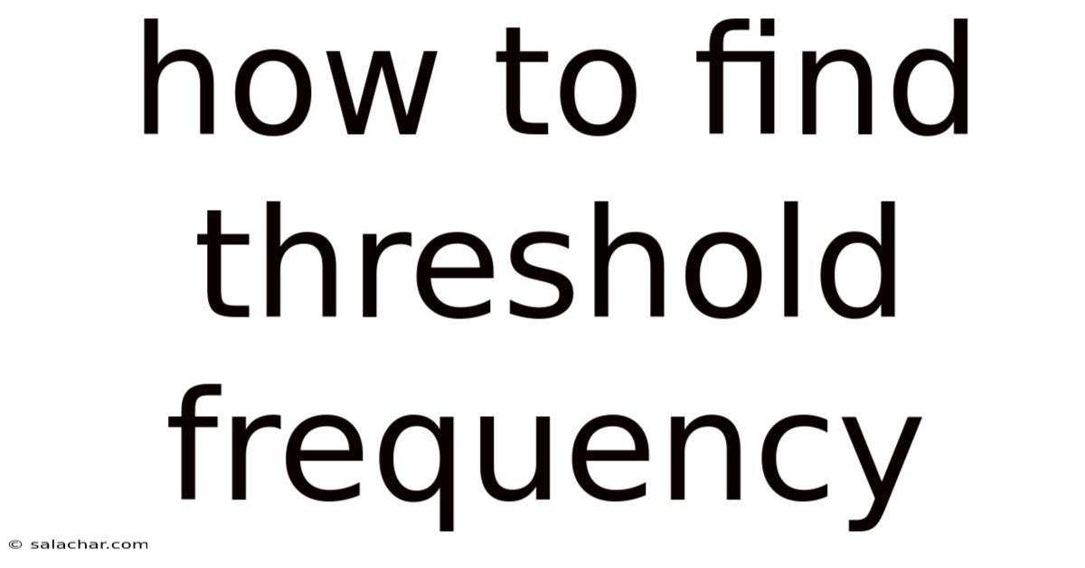 How To Find Threshold Frequency