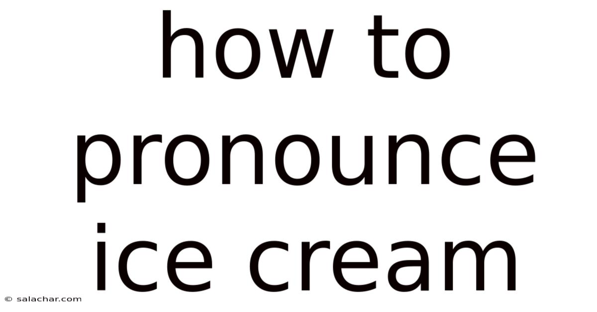 How To Pronounce Ice Cream