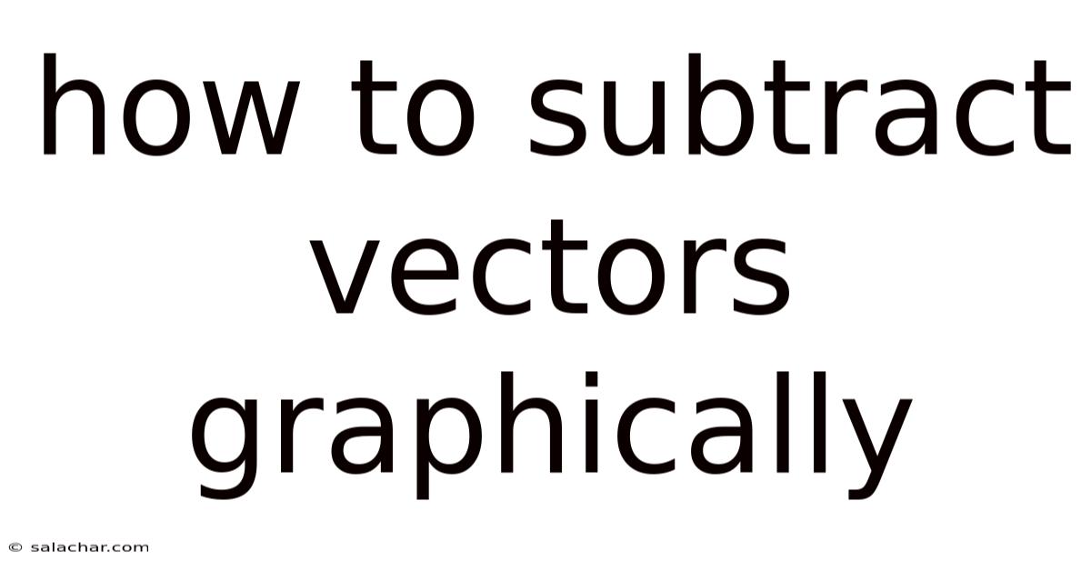 How To Subtract Vectors Graphically